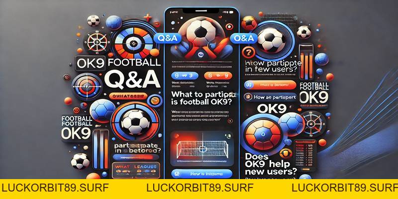 Bóng Đá OK9 – Điểm Đến Lý Tưởng Cho Tín Đồ Túc Cầu - Luckorbit89