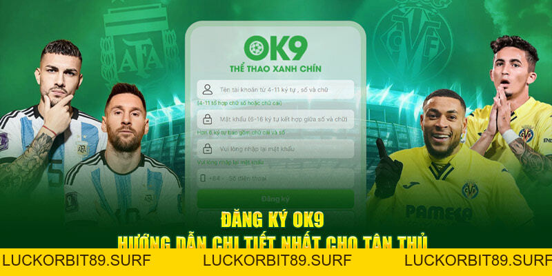 Đăng ký OK9 - Mở cửa đến thế giới giải trí vô tận - Luckorbit89