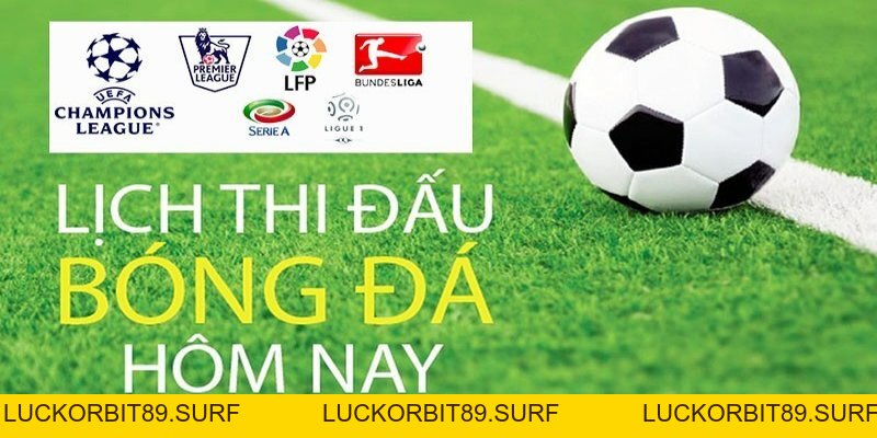 Lịch Thi Đấu Bóng Đá Hôm Nay Tường Tận, Chuyên Sâu Tại OK9 - Luckorbit89