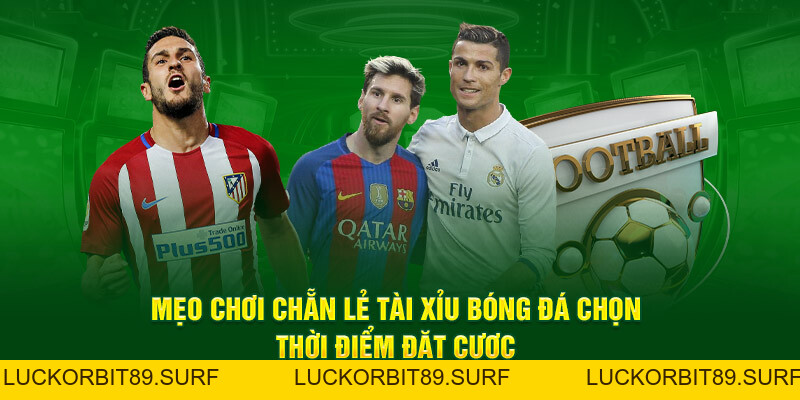 Mẹo Chơi Chẵn Lẻ Tài Xỉu Bóng Đá OK9 Hiệu Quả Nhất 2026 - Luckorbit89