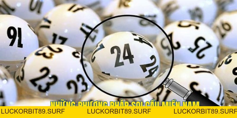 Soi Cầu Miền Nam | Kinh Nghiệm Soi Cầu Bất Bại Từ Chuyên Gia - Luckorbit89